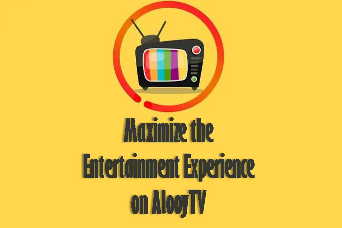 How to Maximize the Entertainment Experience on AlooyTV